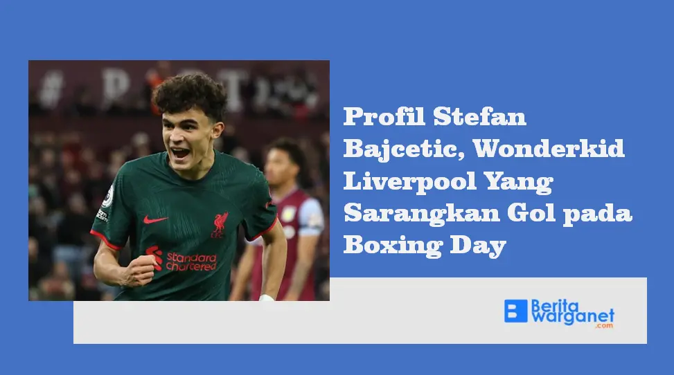 Profil Stefan Bajcetic, Wonderkid Liverpool Yang Sarangkan Gol pada Boxing Day