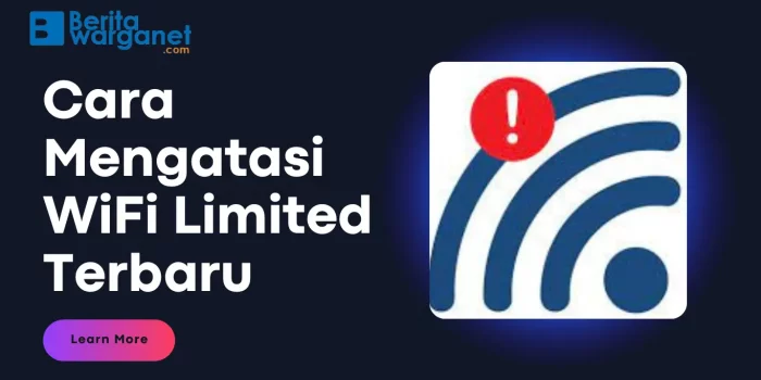 Cara Mengatasi WiFi Limited Terbaru