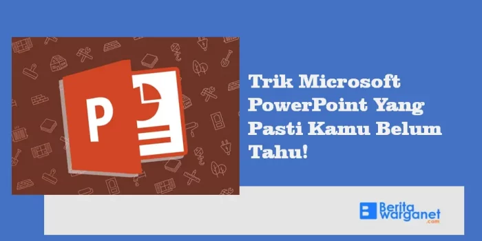 Trik Microsoft PowerPoint Yang Pasti Kamu Belum Tahu!