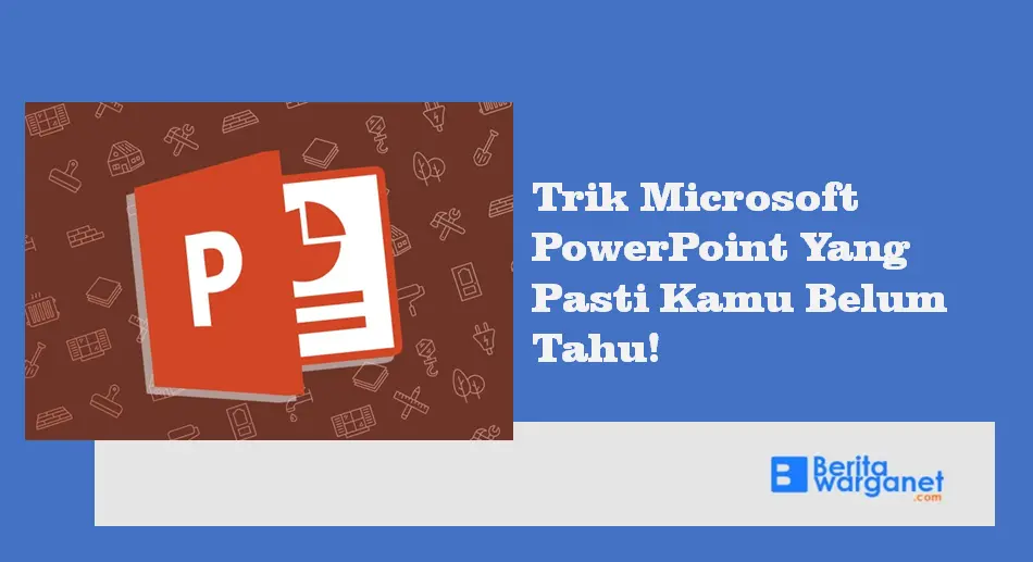 Trik Microsoft PowerPoint Yang Pasti Kamu Belum Tahu!