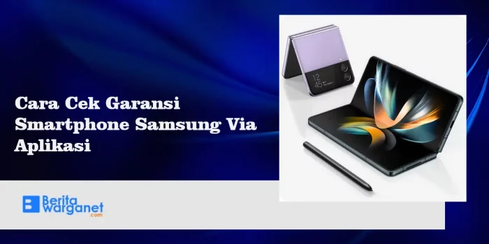 Cara Cek Garansi Smartphone Samsung Via Aplikasi