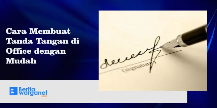 Cara Membuat Tanda Tangan di Office dengan Mudah