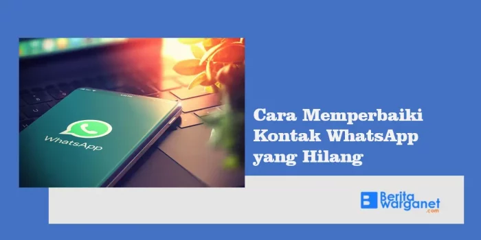 Cara Memperbaiki Kontak WhatsApp yang Hilang