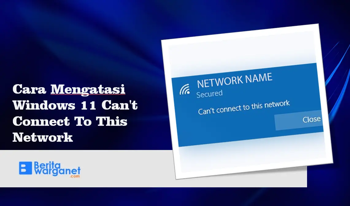 Cara Mengatasi Windows 11 Can't Connect To This Network