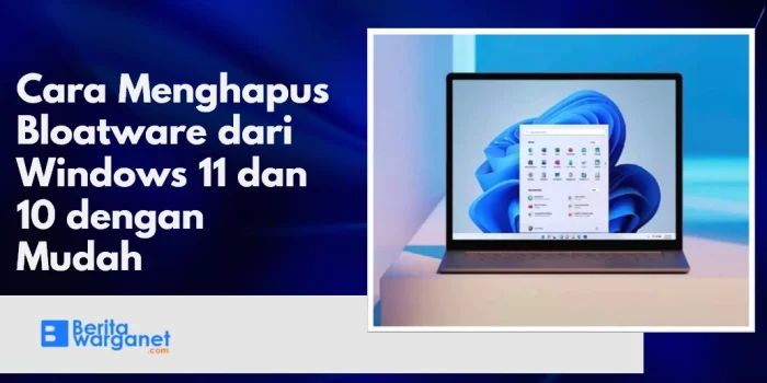 Cara Menghapus Bloatware dari Windows 11 dan 10 dengan Mudah
