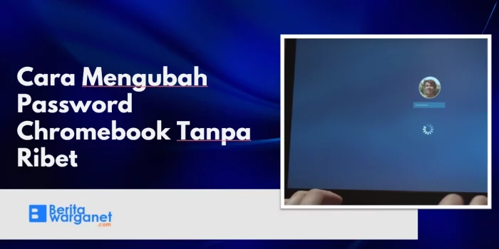 Cara Mengubah Password Chromebook Tanpa Ribet