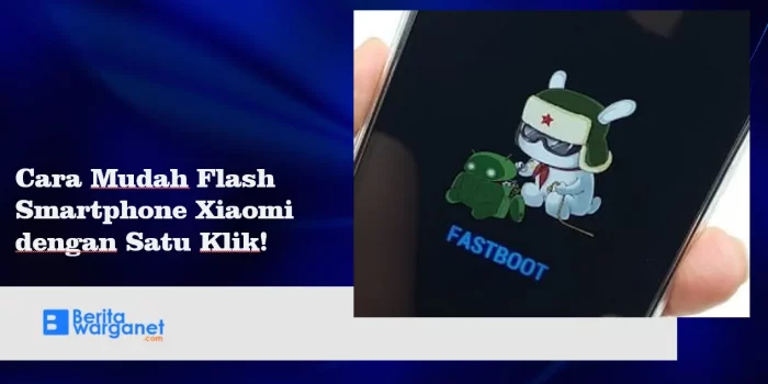 Cara Mudah Flash Smartphone Xiaomi dengan Satu Klik