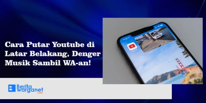 Cara Putar Youtube di Latar Belakang, Denger Musik Sambil WA-an!