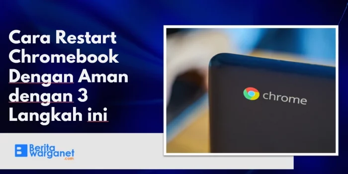 Cara Restart Chromebook Dengan Aman dengan 3 Langkah ini