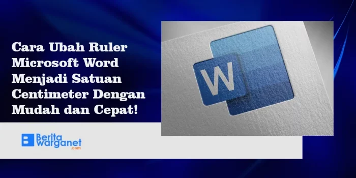 Cara Ubah Ruler Microsoft Word Menjadi Satuan Centimeter Dengan Mudah dan Cepat
