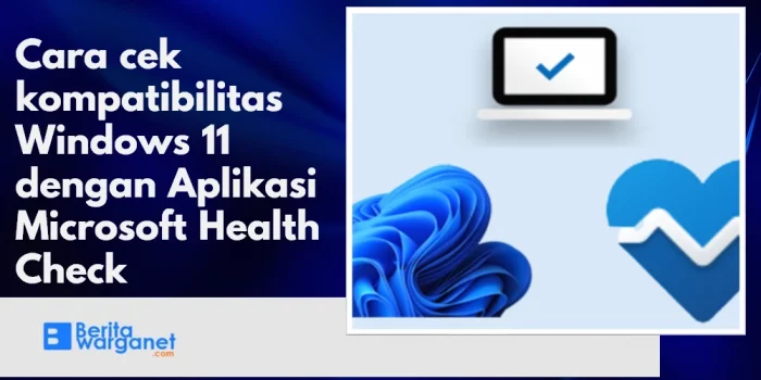 Cara cek kompatibilitas Windows 11 dengan Aplikasi Microsoft Health Check