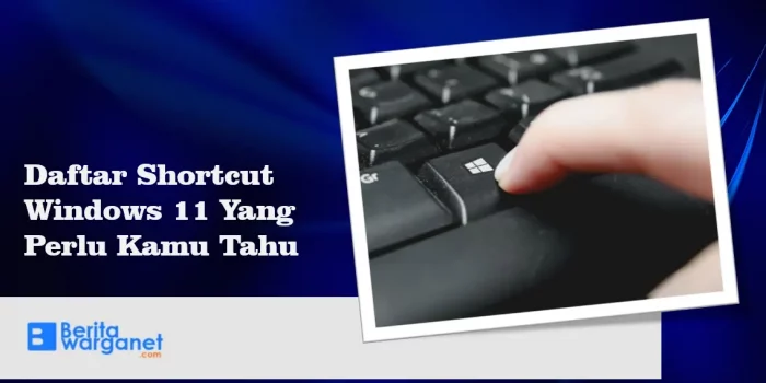 Daftar Shortcut Windows 11 Yang Perlu Kamu Tahu