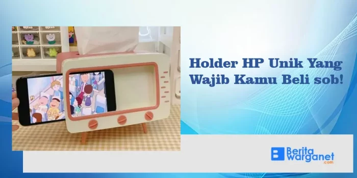 Holder HP Unik Yang Wajib Kamu Beli sob!