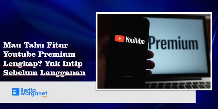 Mau Tahu Fitur Youtube Premium Lengkap Yuk Intip Sebelum Langganan