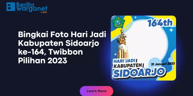 Bingkai Foto Hari Jadi Kabupaten Sidoarjo ke-164, Twibbon Pilihan 2023