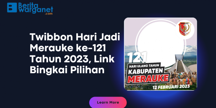 Twibbon Hari Jadi Merauke ke-121 Tahun 2023, Link Bingkai Pilihan