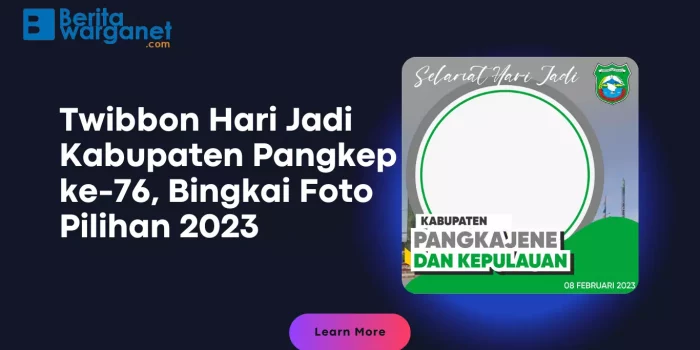 Twibbon Hari Jadi Kabupaten Pangkep ke-76, Bingkai Foto Pilihan 2023
