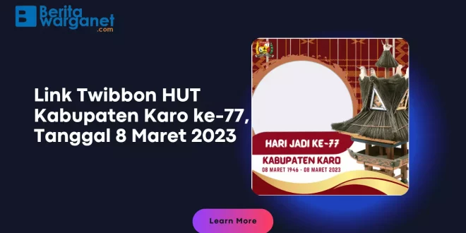 Link Twibbon HUT Kabupaten Karo ke-77, Tanggal 8 Maret 2023