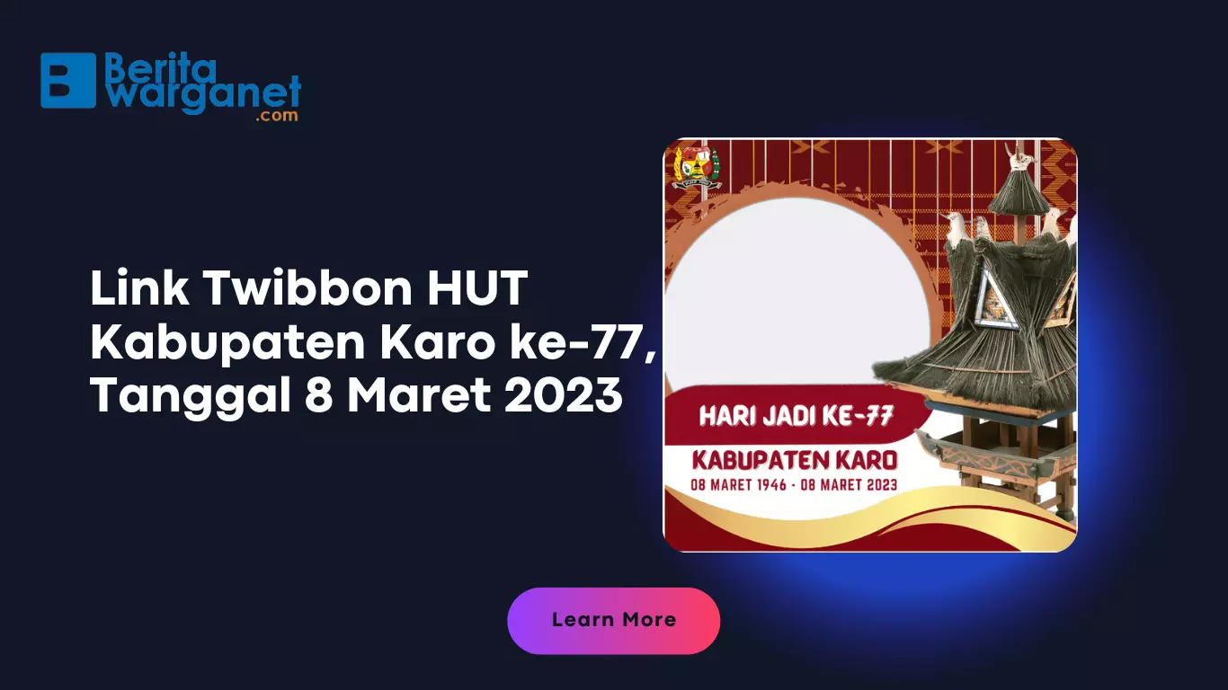 Link Twibbon HUT Kabupaten Karo ke-77, Tanggal 8 Maret 2023