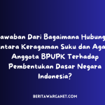 Jawaban Dari Bagaimana Hubungan Antara Keragaman Suku dan Agama Anggota BPUPK Terhadap Pembentukan Dasar Negara Indonesia?