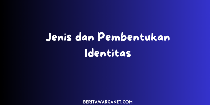 Jenis dan Pembentukan Identitas