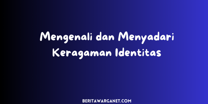Mengenali dan Menyadari Keragaman Identitas