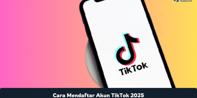 Cara Mendaftar Akun TikTok 2025