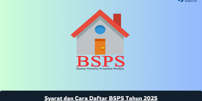 Syarat dan Cara Daftar BSPS