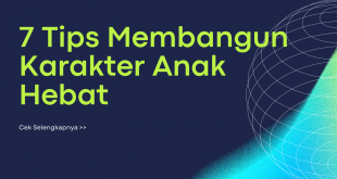 Tips Membangun Karakter Anak Hebat