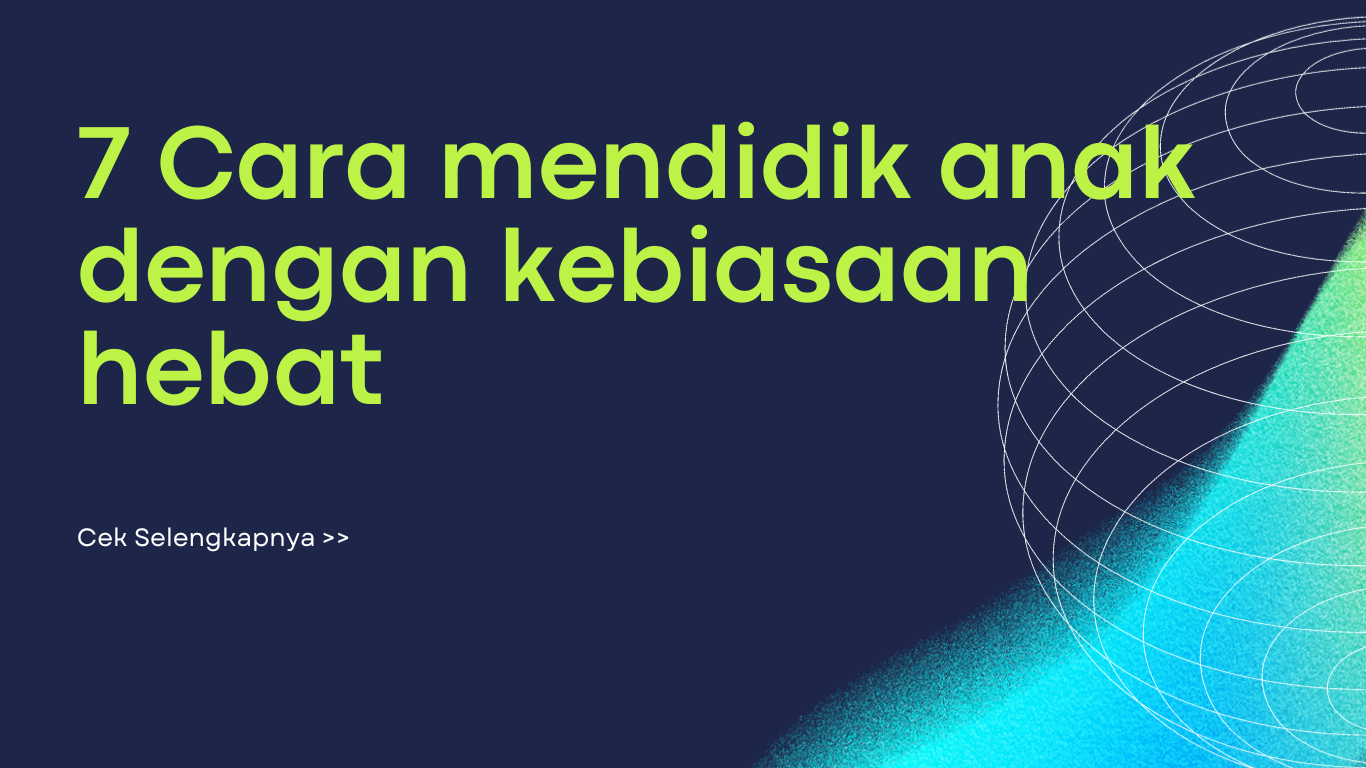 Cara Mendidik Anak dengan Kebiasaan Hebat