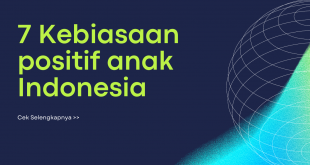 7 Kebiasaan positif anak Indonesia