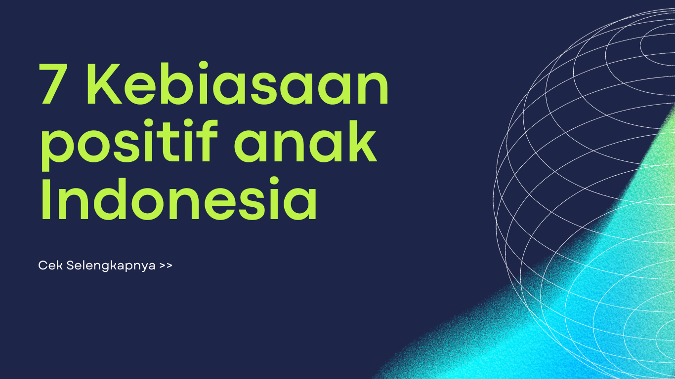 7 Kebiasaan positif anak Indonesia