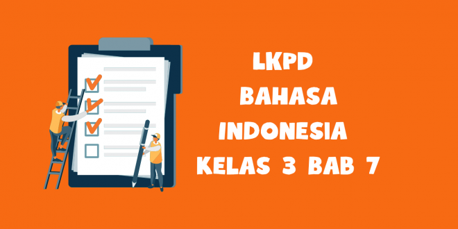 LKPD Bahasa Indonesia kelas 3 Bab 7