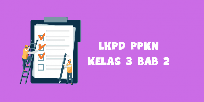 LKPD PPKn Kelas 3 Bab 2