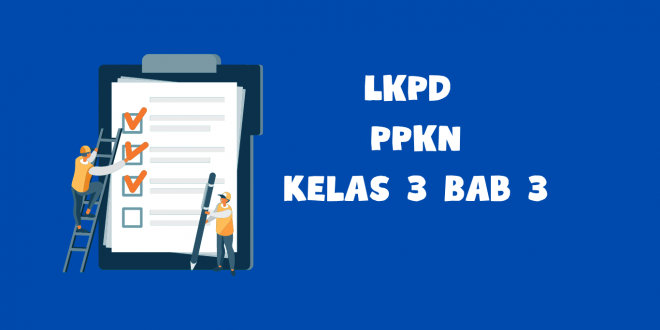 LKPD PPKn Kelas 3 Bab 3