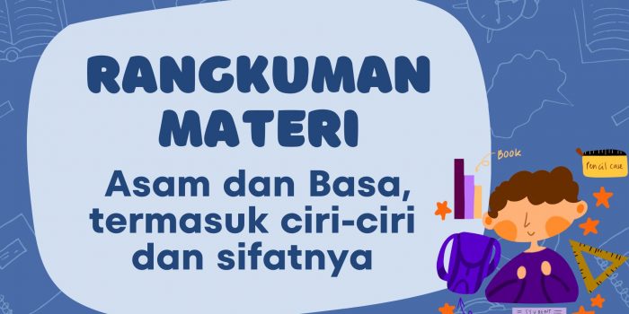 rangkuman materi tentang Asam dan Basa, termasuk ciri-ciri dan sifatnya