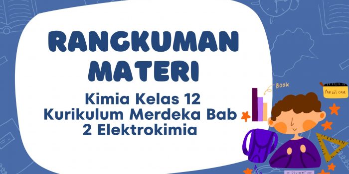 Rangkuman Materi Kimia Kelas 12 Kurikulum Merdeka Bab 2 Elektrokimia