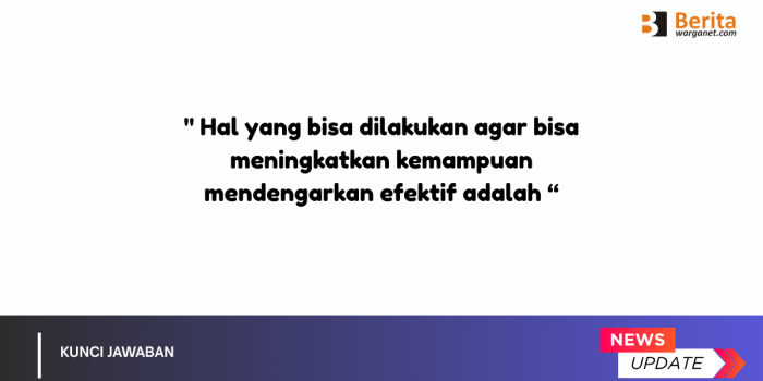 Hal yang Bisa Dilakukan agar Bisa Meningkatkan Kemampuan Mendengarkan Efektif