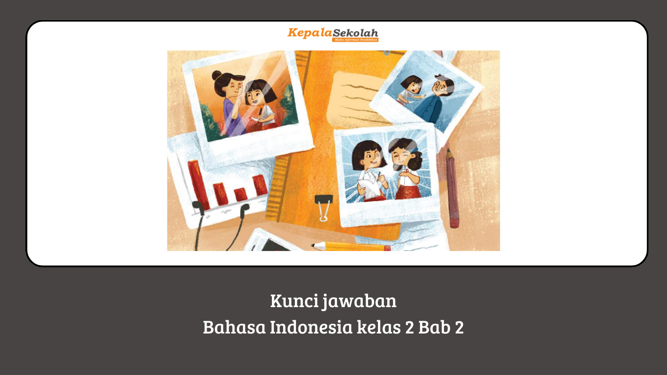 Kunci Jawaban Bahasa Indonesia Kelas 2 Bab 2