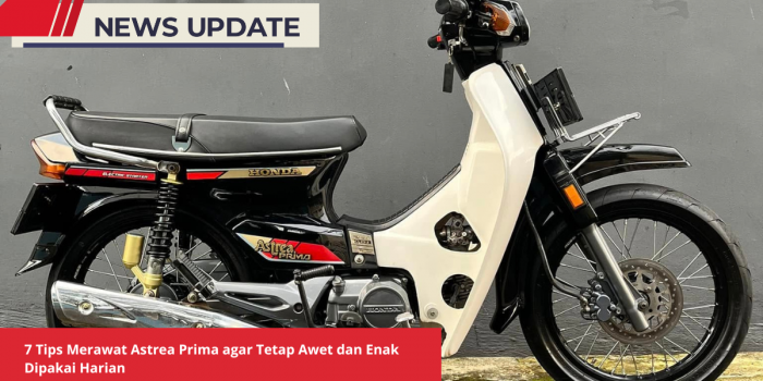Tips Merawat Astrea Prima