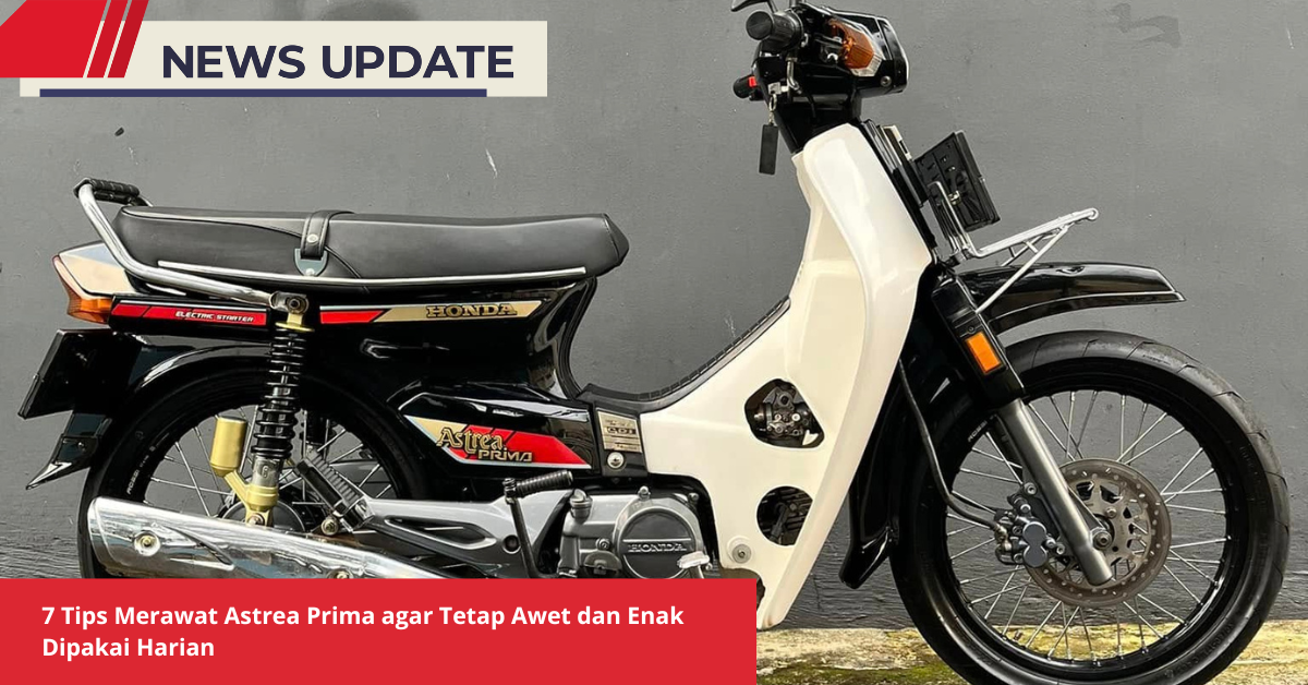 Tips Merawat Astrea Prima