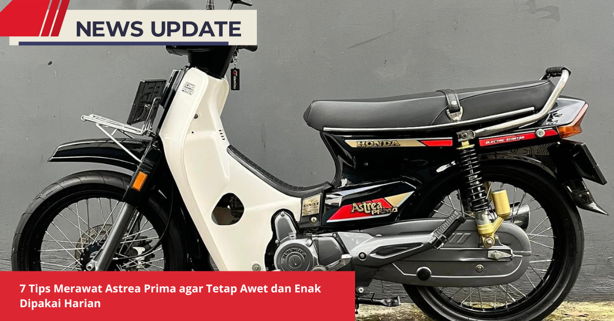 Tips Merawat Astrea Prima