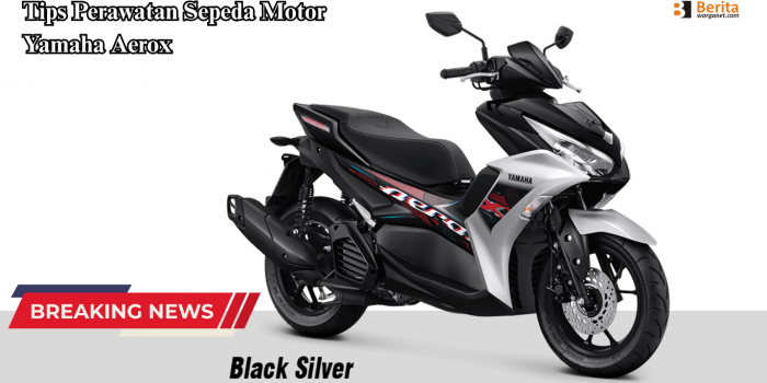 Tips Perawatan Sepeda Motor Yamaha Aerox