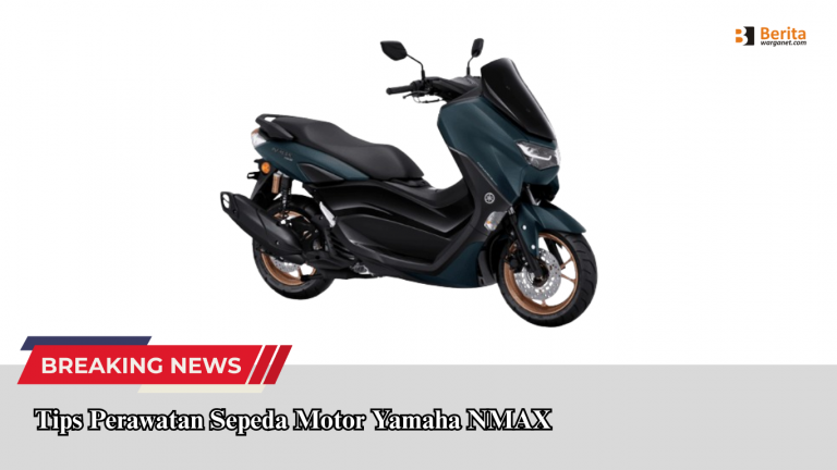 Tips Perawatan Sepeda Motor Yamaha NMAX