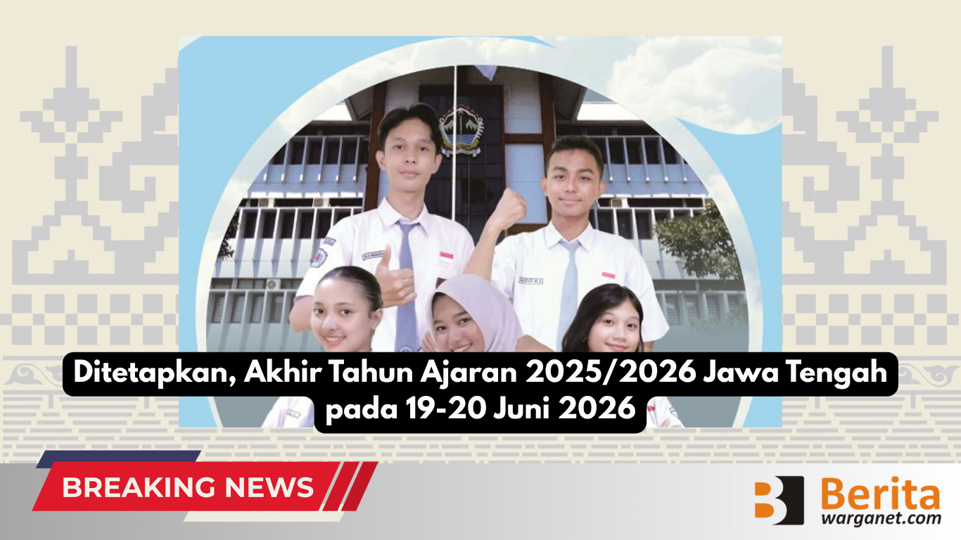 Ditetapkan, Akhir Tahun Ajaran 2025/2026 Jawa Tengah pada 19-20 Juni 2026