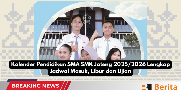 Kalender Pendidikan SMA SMK Jateng 2025/2026 Lengkap Jadwal Masuk, Libur dan Ujian