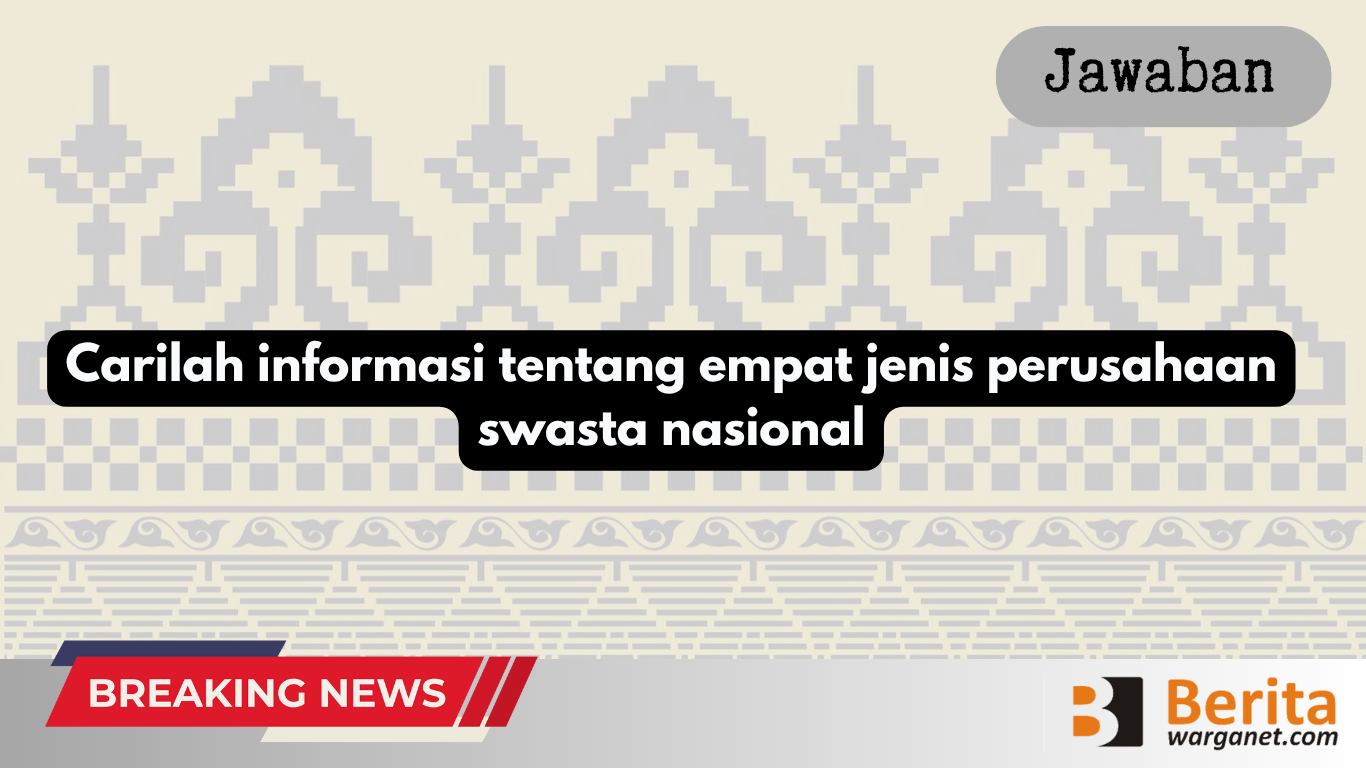 Carilah informasi tentang empat jenis perusahaan swasta nasional
