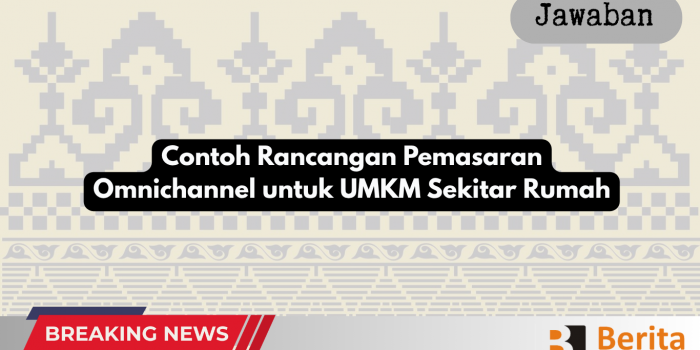 Contoh Rancangan Pemasaran Omnichannel untuk UMKM Sekitar Rumah