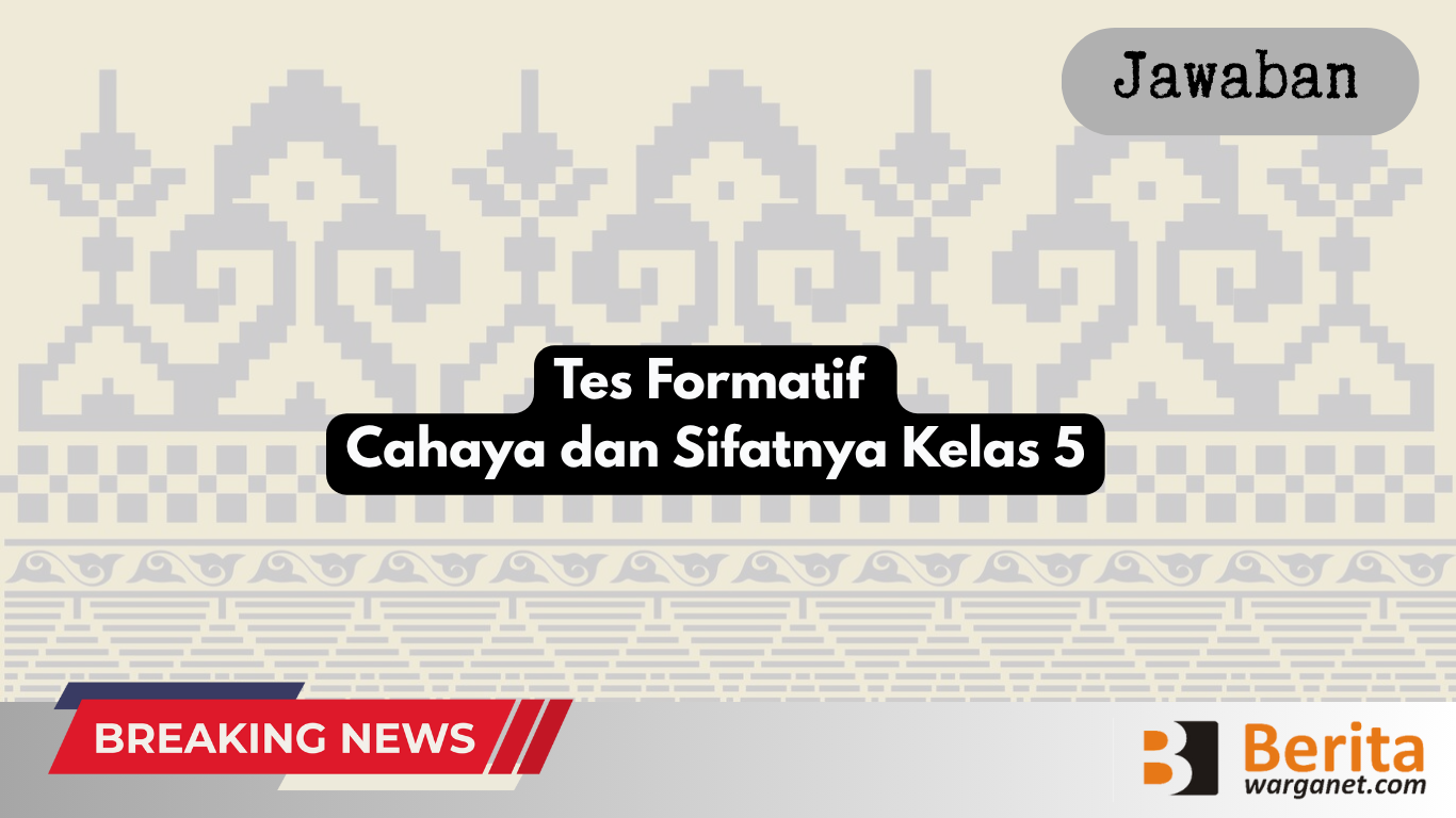 Tes Formatif Cahaya dan Sifatnya Kelas 5