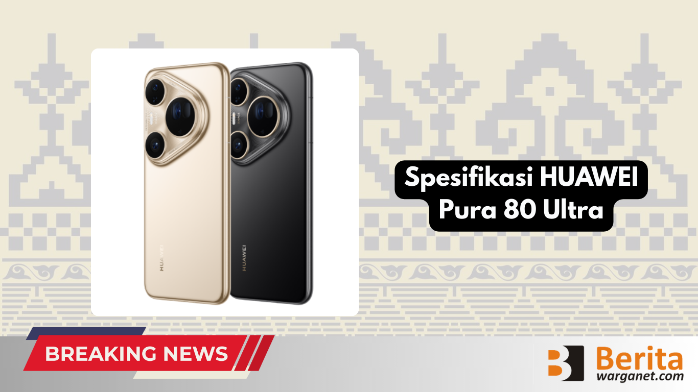 Spesifikasi HUAWEI Pura 80 Ultra